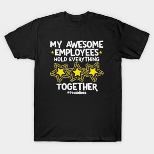 My Awesome Employees Hold Everything Together Proud Boss T-Shirt